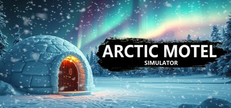 北极汽车旅馆模拟器 Arctic Motel Simulator 2025.3.11 v2.0.1