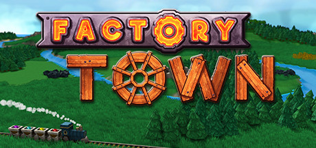 工业小镇 Factory Town 2025.3.25 v2.2.8